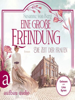 cover image of Die Zeit der Frauen--Eine große Erfindung--Die Alltagswunder-Saga, Band 1 (Ungekürzt)